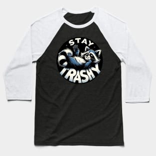 Stay Trashy Winking Raccoon Fun Playful Quote Baseball T-Shirt